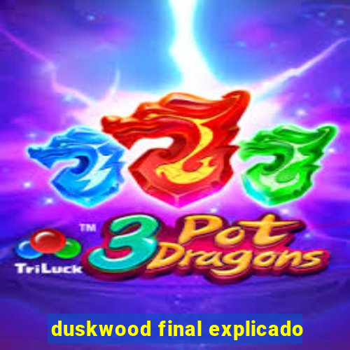 duskwood final explicado